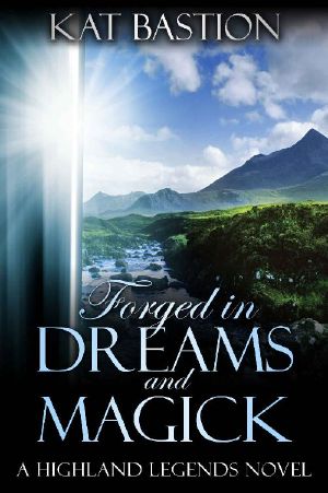 [Highland Legends 01] • Forged in Dreams and Magick (Highland Legends, Book 1)